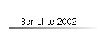 Berichte 2002